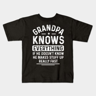 Grandpa knows everything, if he doesn’t know, he makes stuff up really fast Kids T-Shirt